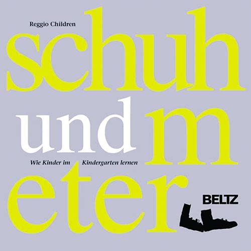 Stock image for Schuh und Meter: Wie Kinder im Kindergarten lernen Reggio Children for sale by BUCHSERVICE / ANTIQUARIAT Lars Lutzer