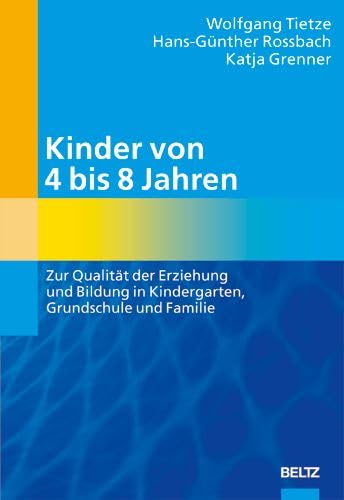 9783407562807: Kinder von 4 bis 8 Jahren: Zur Qualitt der Erziehung und Bildung in Kindergarten, Grundschule und Familie