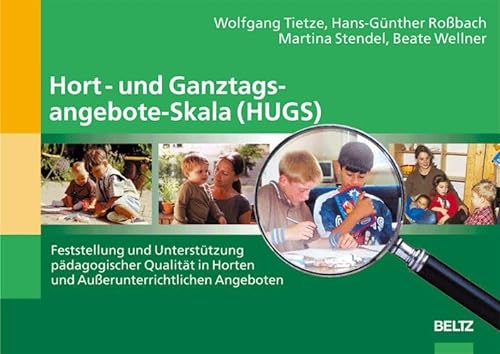 9783407563200: Hort/Ganztagsangebote-Skala (HUGS): Feststellung und Untersttzung pdagogischer Qualitt in Horten und Auerunterrichtlichen Angeboten