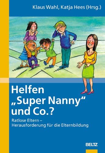 Beispielbild fr Helfen "Super Nanny" & Co? Ratlose Eltern - Herausforderung für die Elternbildung; zum Verkauf von WorldofBooks