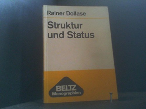 Struktur und Status : Begründung u. Entwicklung von Verfahren z. Erhebung u. Auswertung multikriterialer soziometr. Daten. Beltz-Monographien : Soziologie - Dollase, Rainer