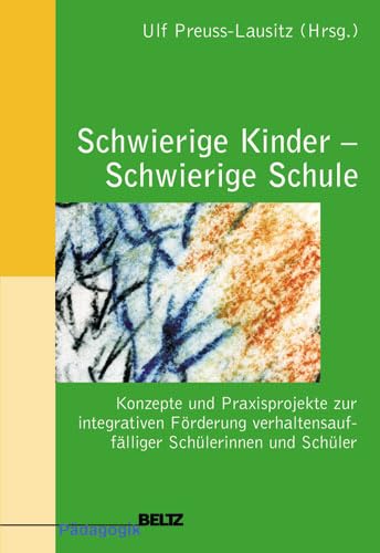 Imagen de archivo de Schwierige Kinder - Schwierige Schule: Konzepte und Praxisprojekte zur integrativen Frderung verhaltensaufflliger Schlerinnen und Schler: Konzepte . Schlerinnen und Schler (Beltz Pdagogik) a la venta por medimops