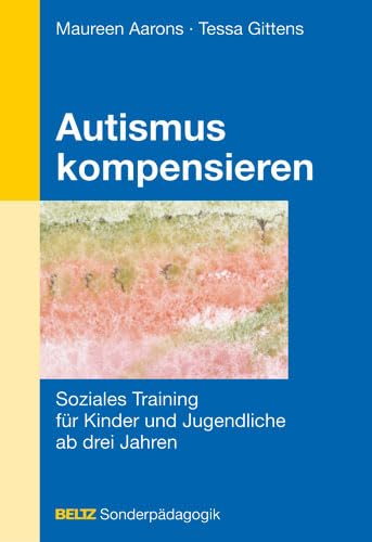 Stock image for Autismus kompensieren: Soziales Training fr Kinder und Jugendliche ab drei Jahren for sale by medimops
