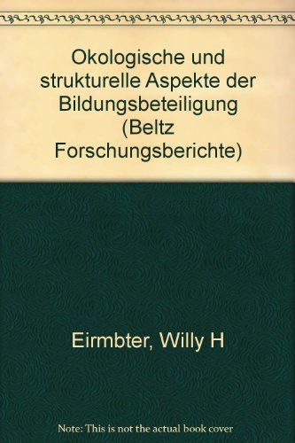 Ökologische und strukturelle Aspekte der Bildungsbeteiligung. Beltz-Forschungsberichte - Eirmbter, Willy H. (Verfasser)