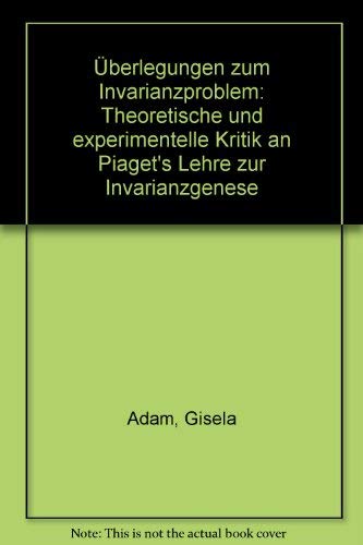 Beispielbild fr berlegungen zum Invarianzproblem. Theoretische und experimentelle Kritik an Piaget`s Lehre zur Invarianzgenese. zum Verkauf von Buchpark