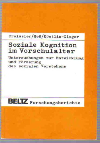 Soziale Kognition im Vorschulalter : Untersuchungen zur Entwicklung und Förderung des sozialen Verstehens. - Croissier, Sigrun, Gabriele Hess und Gabriele Gloger-Tippelt