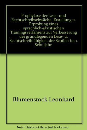 Stock image for Prophylaxe der Lese- und Rechtschreibschwche : Erstellung u. Erprobung e. sprachl.-akust. Trainingsverfahrens zur Verbesserung d. grundlegenden Lese- u. Rechtschreibfhigkeit d. Schler im 1. Schuljahr. for sale by NEPO UG