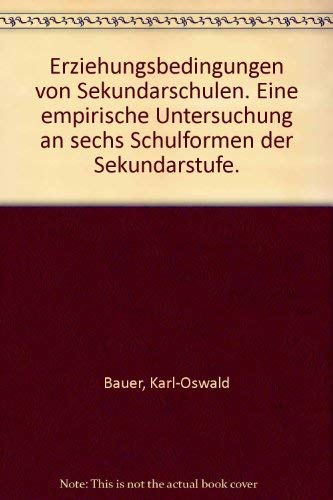 Erziehungsbedingungen von Sekundarschulen: E. empir. Unters. an 6 Schulformen d. Sekundarstufe I (VeroÌˆffentlichungen der Arbeitsstelle fuÌˆr ... Hochschule Ruhr Dortmund) (German Edition) (9783407580597) by Bauer, Karl-Oswald