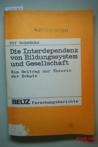 Die Interdependenz Von Bildungssystem Und Gesellschaft: E. Beitr. Zur Theorie D. Schule - Schwänke, Ulf