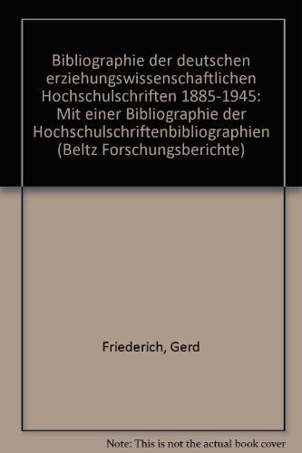 Bibliographie der deutschen erziehungswissenschaftlichen Hochschulschriften : 1885 - 1945 ; mit e...