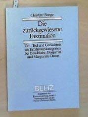 Beispielbild fr Die zurckgewiesene Faszination. Zeit, Tod und Gedchtnis als Erfahrungskategorien bei Baudelaire, Benjamin und Marguerite Duras zum Verkauf von medimops