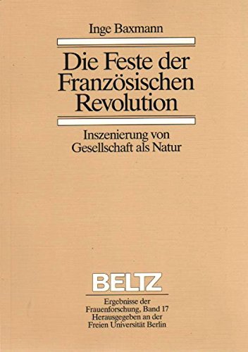 Stock image for Die Feste der Franzsischen Revolution. Inszenierung von Gesellschaft als Natur for sale by medimops