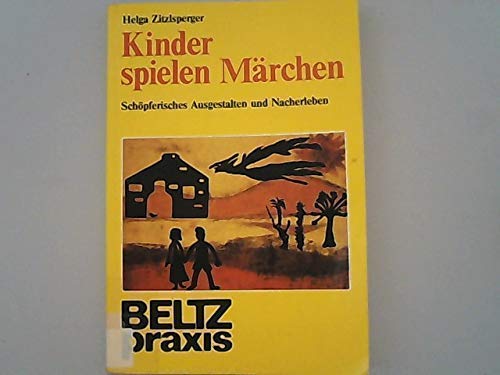 Beispielbild fr Kinder spielen Mrchen : schpfer. Ausgestalten u. Nacherleben. Helga Zitzlsperger / Beltz-Praxis zum Verkauf von Antiquariat Johannes Hauschild