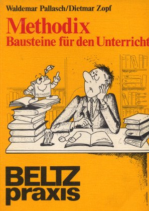 Beispielbild fr Methodix - Bausteine fr den Unterricht: Vorschlge fr die fachspezifische und fcherbergreifende Unterrichtsgestaltung (Beltz Praxis) zum Verkauf von Gerald Wollermann