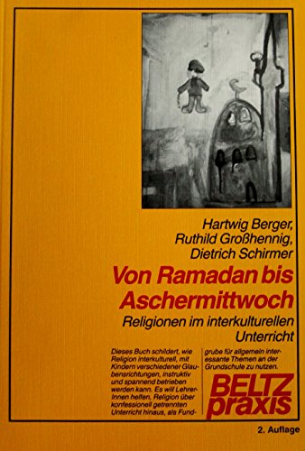 Stock image for Von Ramadan bis Aschermittwoch: Religionen im interkulturellen Unterricht (Interkulturelle Erziehung in der Grundschule) for sale by CSG Onlinebuch GMBH