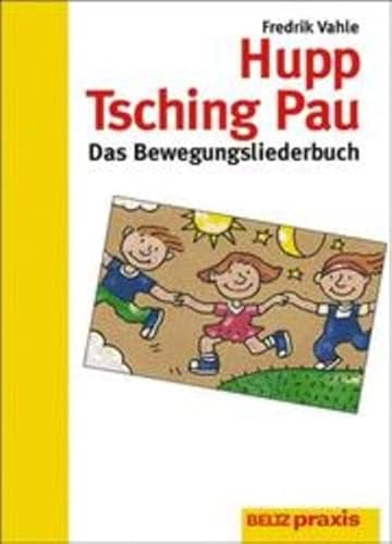 Beispielbild fr Hupp Tsching Pau. Das Bewegungsliederbuch zum Verkauf von medimops