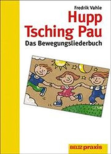 Stock image for Hupp Tsching Pau. Das Bewegungsliederbuch for sale by medimops