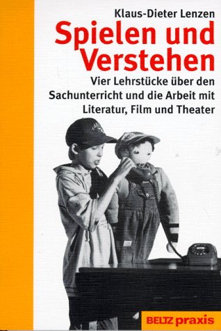 Beispielbild fr Spielen und Verstehen. Vier Lehrstcke ber den Sachunterricht und die Arbeit mit Literatur, Film und Theater in Zusammenarbeit mit Brigitte Lintzen, Gerhild Schulz und Brunhild Zimmer, zum Verkauf von modernes antiquariat f. wiss. literatur