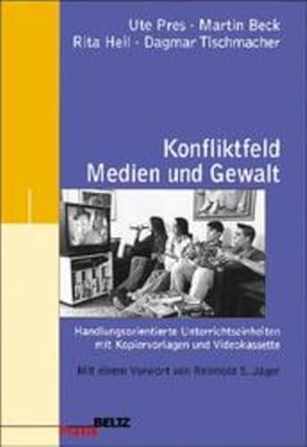 Konfliktfeld Medien und Gewalt. Handlungsorientierte Wege im Unterricht. Buch ohne Videokassette.