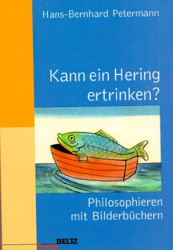 Imagen de archivo de Kann ein Hering ertrinken?: Philosophieren mit Bilderbchern (Beltz Praxis) a la venta por medimops