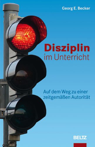 Stock image for Disziplin im Unterricht: Auf dem Weg zu einer zeitgemen Autoritt for sale by medimops