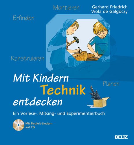 Beispielbild fr Mit Kindern Technik entdecken: Ein Vorlese-, Mitsing- und Experimentierbuch zum Verkauf von medimops