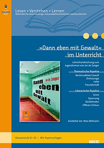 9783407626998: Dann eben mit Gewalt im Unterricht: Lehrerhandreichung zum Jugendroman von Jan de Zanger (Klassenstufe 8-10, mit Kopiervorlagen)