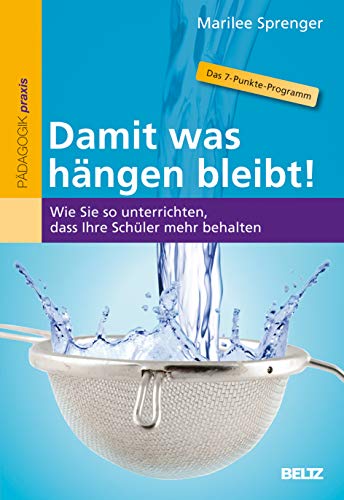 Damit was hängen bleibt!: Wie Sie so unterrichten, dass Ihre Schüler mehr behalten - Marilee Sprenger