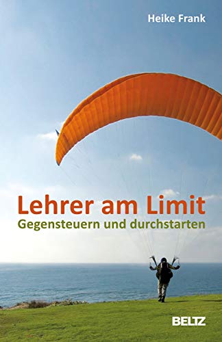 Lehrer Am Limit: Gegensteuern Und Durchstarten - Frank, Heike; Frank, Heike