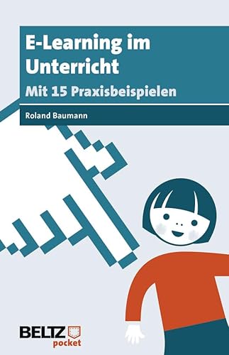 Stock image for E-Learning im Unterricht: Mit 15 Praxisbeispielen for sale by medimops