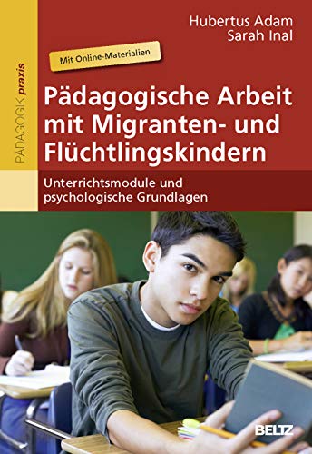 Imagen de archivo de Pdagogische Arbeit mit Migranten- und Flchtlingskindern: Unterrichtsmodule und psychologische Grundlagen. Mit Online-Materialien a la venta por medimops