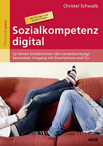 Beispielbild fr Sozialkompetenz digital: So lernen Schler/innen den verantwortungsbewussten Umgang mit Smartphone und Co. Mit 94 Kopiervorlagen zum Verkauf von medimops