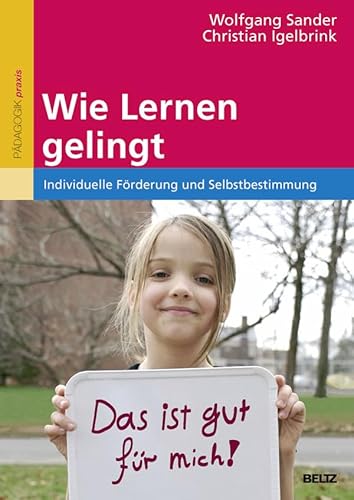 Stock image for Wie Lernen gelingt: Individuelle Frderung und Selbstbestimmung for sale by medimops