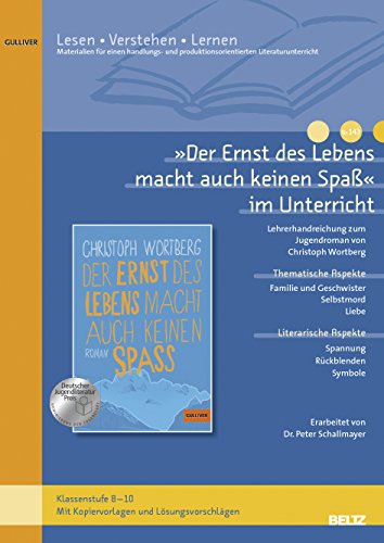 Beispielbild fr Der Ernst des Lebens macht auch keinen Spa߫ im Unterricht: Lehrerhandreichung zum Jugendroman von Christoph Wortberg (Klassenstufe 8-10, mit Kopiervorlagen) zum Verkauf von medimops