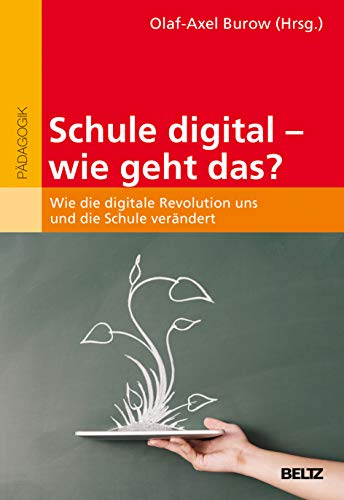 9783407631312: Schule digital - wie geht das?: Wie die digitale Revolution uns und die Schule verndert