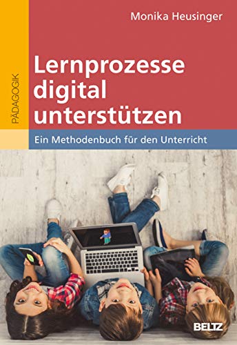 Beispielbild fr Lernprozesse digital untersttzen: Ein Methodenbuch fr den Unterricht zum Verkauf von medimops