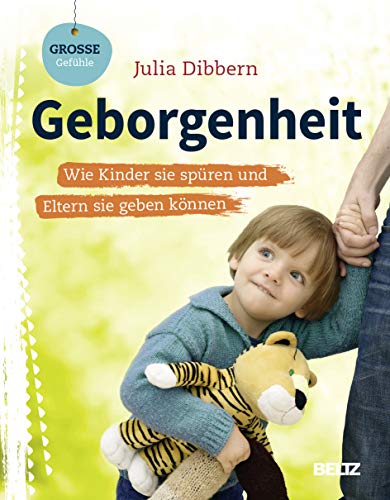 Beispielbild fr Geborgenheit: Wie Kinder sie spren und Eltern sie geben knnen (Beltz Nikolo) zum Verkauf von medimops