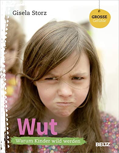 Beispielbild fr Groe Gefhle: Wut; Warum Kinder wild werden zum Verkauf von Buchstube Tiffany