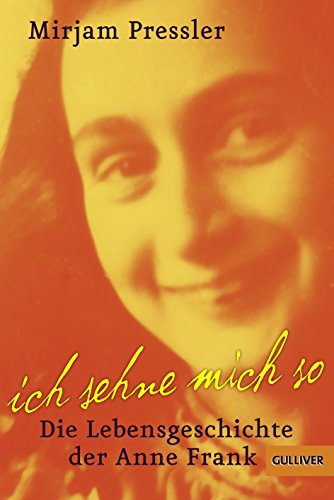 Ich sehne mich so! Die Lebensgeschichte der Anne Frank (9783407740977) by Pressler, Mirjam