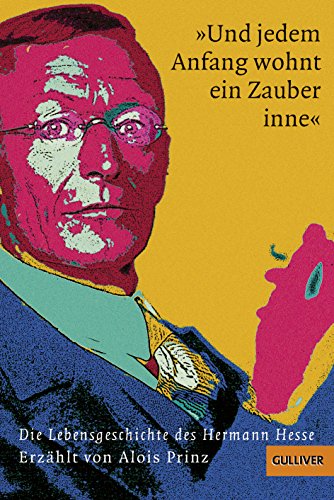 Stock image for Und jedem Anfang wohnt ein Zauber inne: Die Lebensgeschichte des Hermann Hesse (Gulliver) for sale by medimops