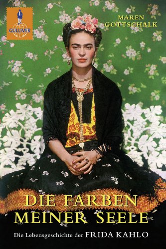 9783407743619: Die Farben meiner Seele: Die Lebensgeschichte der Frida Kahlo