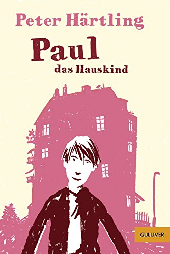 Paul das Hauskind : Roman für Kinder. Peter Härtling, Gulliver ; 1393 - Härtling, Peter und Philip [Ill.] Waechter