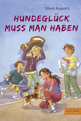 Hundeglück muss man haben (Gulliver) - Nikola Huppertz