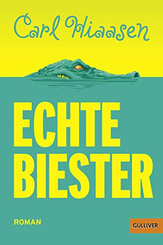 Echte Biester: Roman - Hiaasen, Carl und Michael Koseler