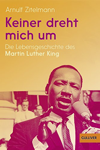 Beispielbild fr Keiner dreht mich um: Die Lebensgeschichte des Martin Luther King (Gulliver / Biographie) zum Verkauf von medimops