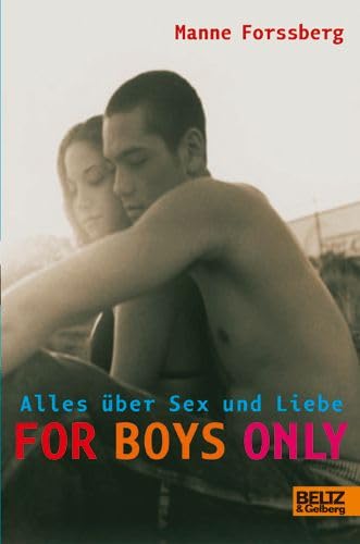 For Boys Only: Alles Ã¼ber Sex und Liebe (Beltz & Gelberg - Sachbuch) Forssberg, Manne; MÃ¼hle, JÃ rg; Bonnier Group Agency; Bartholl, Max and DÃ rries, Maike - Manne Forssberg