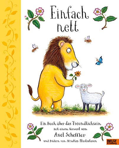 9783407754738: Einfach nett: Ein Buch ber das Freundlichsein. Mit einem Vorwort von Axel Scheffler und Bildern von 38 netten Illustratoren