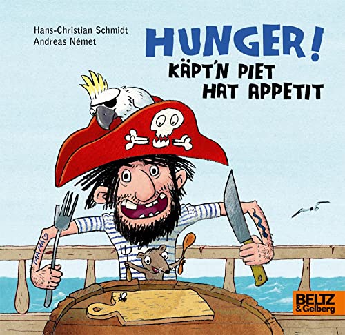 9783407754752: Hunger! Käpt'n Piet hat Appetit: Vierfarbiges Bilderbuch