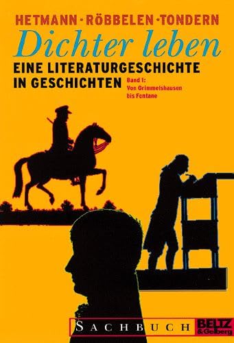 Dichter leben. Band I [Neubuch] Band I: Von Grimmelshausen bis Fontane. Eine Literaturgeschichte in Geschichten - Hetmann, Frederik, Ingrid Röbbelen Harald Tondern u. a.