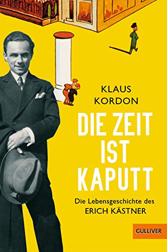 9783407757968: Die Zeit ist kaputt: Die Lebensgeschichte des Erich Kästner